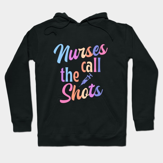 Nurses call the shots - funny nurse joke/pun Hoodie by PickHerStickers